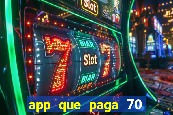 app que paga 70 reais para se cadastrar